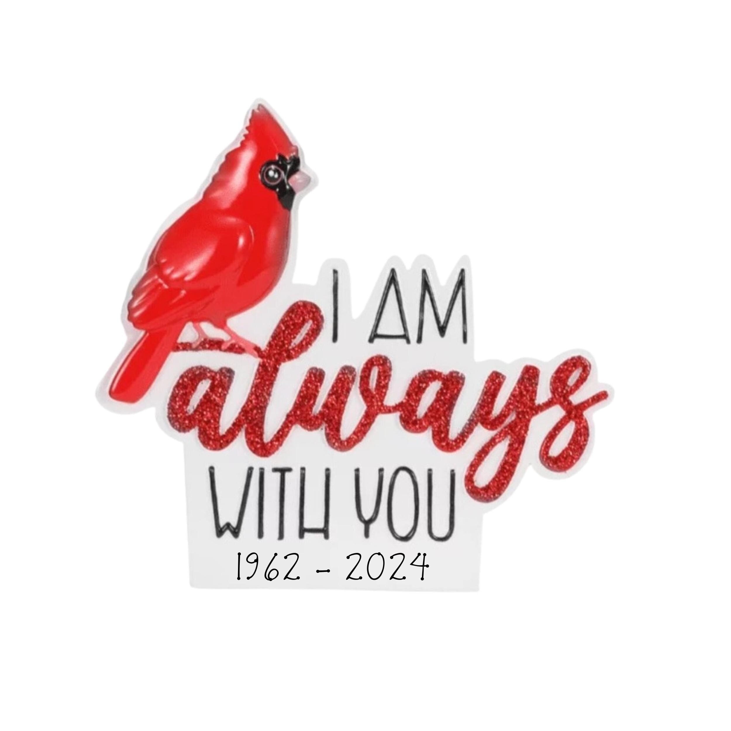 Cardinal Ornament Red Bird Personalized Christmas Ornament Memorial Gift Remembrance Gift I Am Always With You In Memory Of Mom Dad Friend
