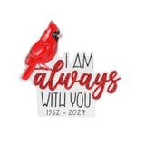 Cardinal Ornament Red Bird Personalized Christmas Ornament Memorial Gift Remembrance Gift I Am Always With You In Memory Of Mom Dad Friend